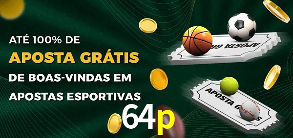 64p Ate 100% de Aposta Gratis